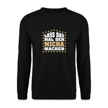 Lass das mal den MICHA machen Vornamen Spruch - Unisex Pullover - Schwarz - Vorne - Alina (178cm) & Michal (187cm)