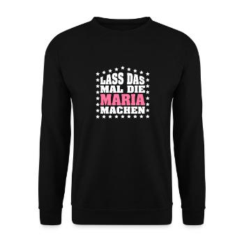Lass das mal die MARIA machen Vornamen Spruch - Unisex Pullover - Schwarz - Vorne - Alina (178cm) & Michal (187cm)