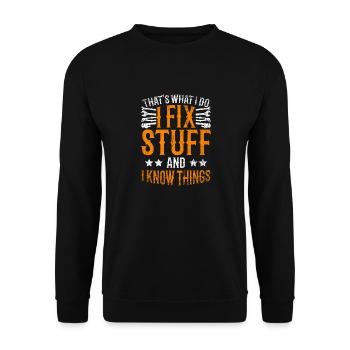 Thats What I Do I Fix Stuff And I Know Things - Unisex Pullover - Schwarz - Vorne - Alina (178cm) & Michal (187cm)