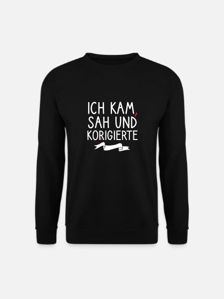 Ich Kam Sah Und Korrigierte Deutschlehrer - Unisex Pullover - Schwarz