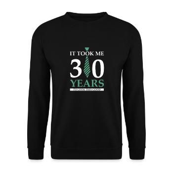 Ich Habe 30 Jahre Gebraucht, Um So Gut Auszusehen - Unisex Pullover - Schwarz - Vorne - Alina (178cm) & Michal (187cm)