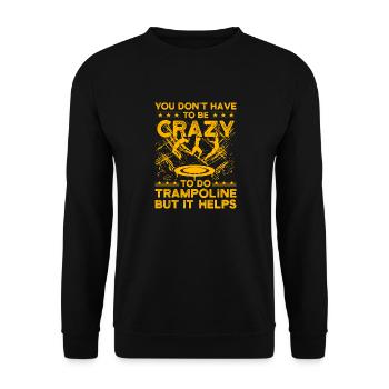Man muss nicht verrückt sein, um Trampolin zu spielen, aber es - Unisex Pullover - Schwarz - Vorne - Alina (178cm) & Michal (187cm)