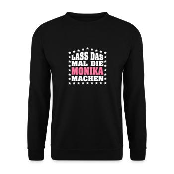 Lass das mal die MONIKA machen Vornamen Spruch - Unisex Pullover - Schwarz - Vorne - Alina (178cm) & Michal (187cm)