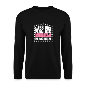 Lass das mal die MICHAELA machen Vornamen Spruch - Unisex Pullover - Schwarz - Vorne - Alina (178cm) & Michal (187cm)