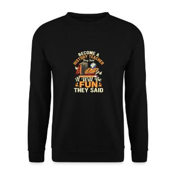 Become A History Teacher They Said Education Prof - Unisex Pullover - Schwarz - Vorne - Alina (178cm) & Michal (187cm)