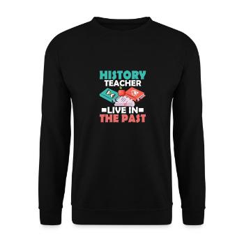 HIstory Teacher Live in The Past Education Profes - Unisex Pullover - Schwarz - Vorne - Alina (178cm) & Michal (187cm)