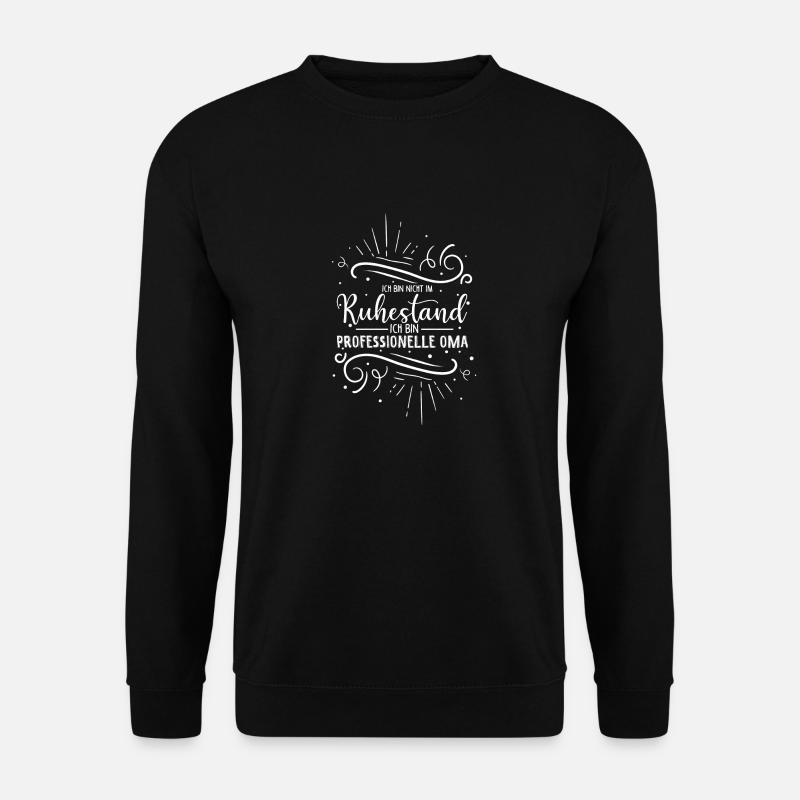 Ich Bin Nicht Im Ruhestand Ich Bin Professionelle - Unisex Pullover - Schwarz