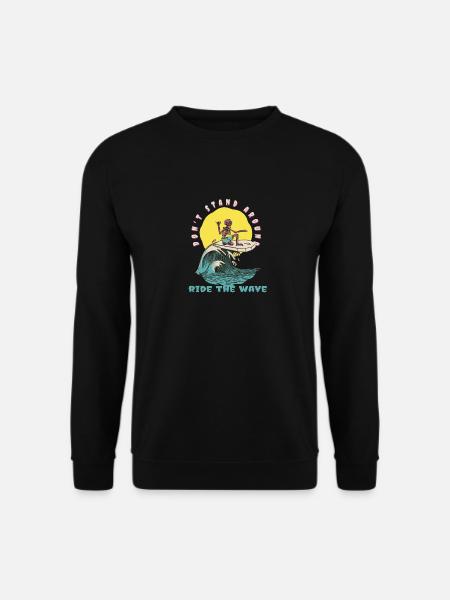 Don't Stand Around Ride The Wave Funny Surfer - Unisex Pullover - Schwarz