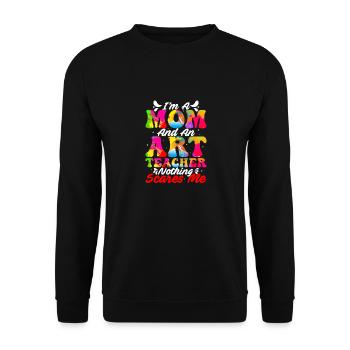 I'm A Mom And An Art Teacher Nothing Scares Me Art - Unisex Pullover - Schwarz - Vorne - Alina (178cm) & Michal (187cm)