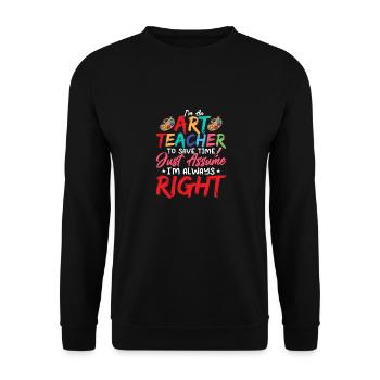 I'm An Art Teacher I'm Always Right Artist - Unisex Pullover - Schwarz - Vorne - Alina (178cm) & Michal (187cm)