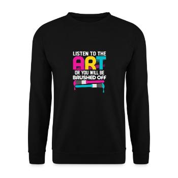 Listen To The Art Or You Will Be Brushed Off Artis - Unisex Sweatshirt - black - Front - Alina (178cm) & Michal (187cm)
