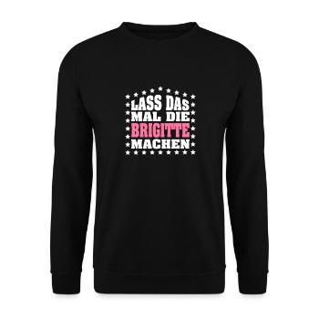 Lass das mal die BRIGITTE machen Vornamen Spruch - Unisex Pullover - Schwarz - Vorne - Alina (178cm) & Michal (187cm)