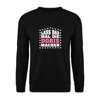 Lass das mal die DORIS machen Vornamen Spruch - Unisex Pullover - Schwarz - Vorne - Alina (178cm) & Michal (187cm)
