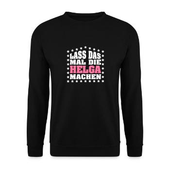 Lass das mal die HELGA machen Vornamen Spruch - Unisex Pullover - Schwarz - Vorne - Alina (178cm) & Michal (187cm)