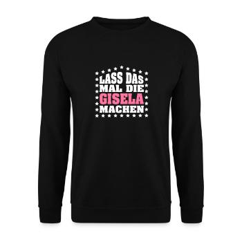 Lass das mal die GISELA machen Vornamen Spruch - Unisex Pullover - Schwarz - Vorne - Alina (178cm) & Michal (187cm)
