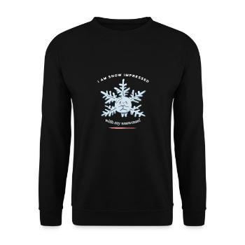 I Am Snow Impressed With My Snowman! Snow Winter - Unisex Pullover - Schwarz - Vorne - Alina (178cm) & Michal (187cm)