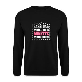 Lass das mal die ANNETTE machen Vornamen Spruch - Unisex Pullover - Schwarz - Vorne - Alina (178cm) & Michal (187cm)