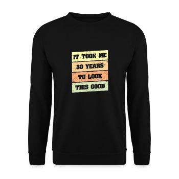 Ich Habe 30 Jahre Gebraucht, Um So Gut Auszusehen - Unisex Pullover - Schwarz - Vorne - Alina (178cm) & Michal (187cm)