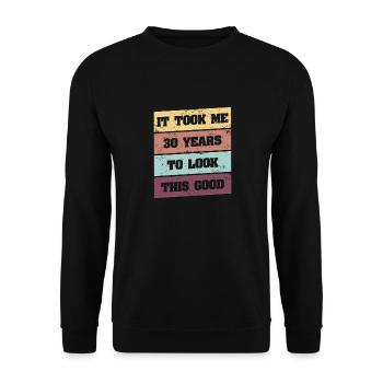 Ich Habe 30 Jahre Gebraucht, Um So Gut Auszusehen - Unisex Pullover - Schwarz - Vorne - Alina (178cm) & Michal (187cm)