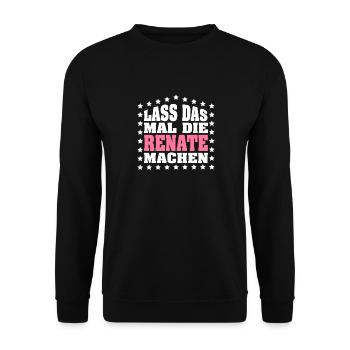 Lass das mal die RENATE machen Vornamen Spruch - Unisex Pullover - Schwarz - Vorne - Alina (178cm) & Michal (187cm)