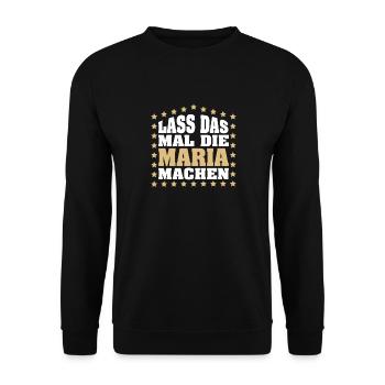 Lass das mal die MARIA machen Vornamen Spruch - Unisex Pullover - Schwarz - Vorne - Alina (178cm) & Michal (187cm)