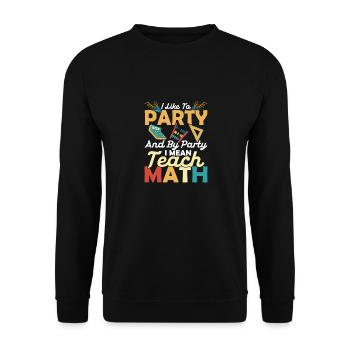 J’aime faire la fête et par fête, je veux dire enseigner les mathématiques Edu - Sweat-shirt Unisexe - noir - Devant - Alina (178cm) & Michal (187cm)