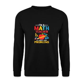 Je suis professeur de mathématiques bien sûr j’ai des problèmes d’éducation - Sweat-shirt Unisexe - noir - Devant - Alina (178cm) & Michal (187cm)