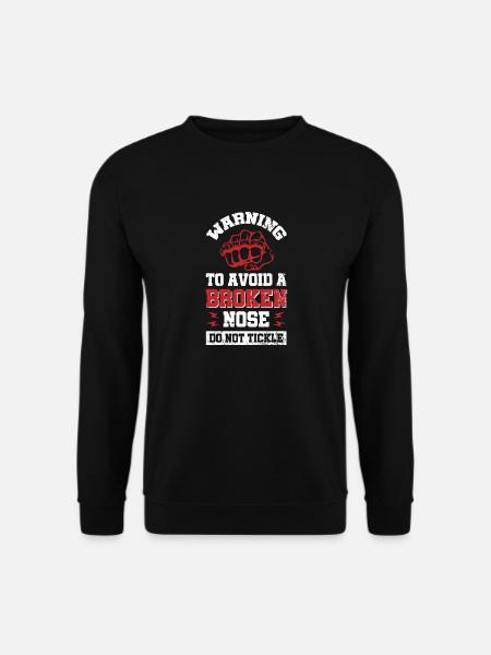 Warning - to avoid a broken nose - do not tickle - Unisex Sweatshirt - black