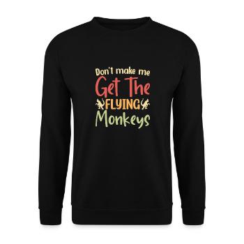Don't make me get the flying monkeys. - Unisex Sweatshirt - black - Front - Alina (178cm) & Michal (187cm)