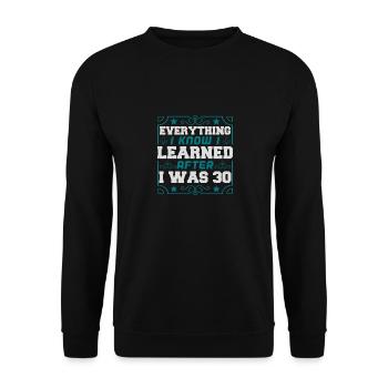 EVERYTHING I KNOW I LEARNED AFTER I WAS 30 - Unisex Sweatshirt - black - Front - Alina (178cm) & Michal (187cm)