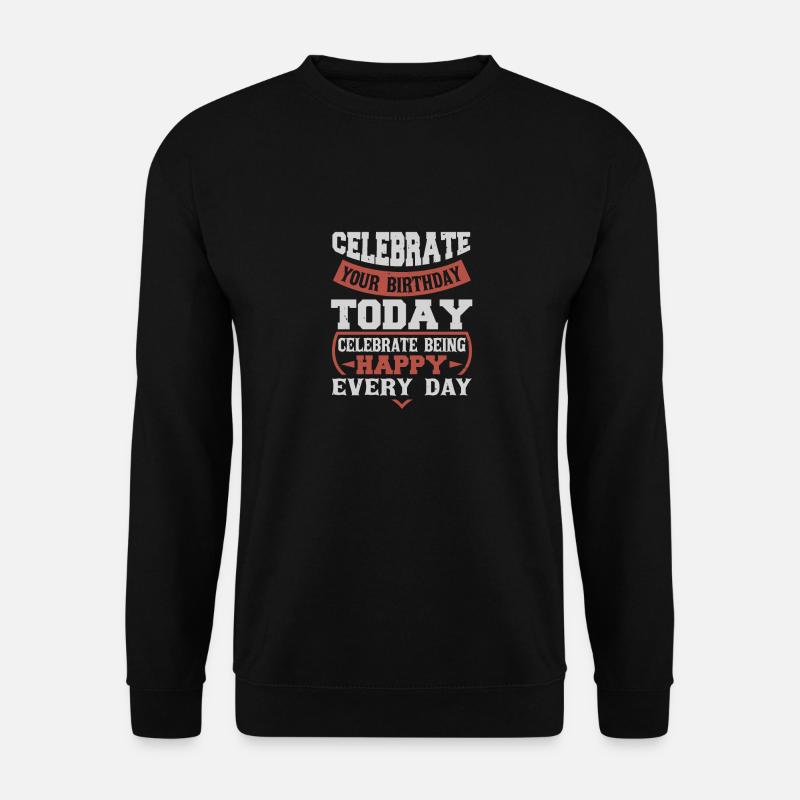 FEIERN SIE NOCH HEUTE IHREN GEBURTSTAG FEIERN SIE HAPP - Unisex Pullover - Schwarz