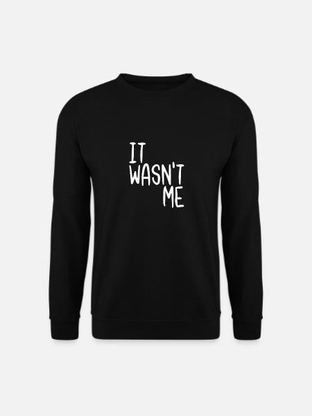 It Wasn't Me - Unisex Sweatshirt - black