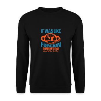 IT WAS LIKE LIVING IN A FOREIGN COUNTRY - Unisex Sweatshirt - black - Front - Alina (178cm) & Michal (187cm)