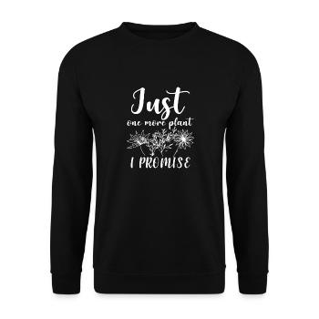 Just One More Plant I Promise Garten Gärtnern - Unisex Pullover - Schwarz - Vorne - Alina (178cm) & Michal (187cm)