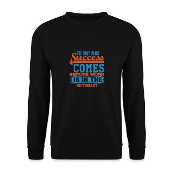 THE ONLY PLACE SUCCESS COMES BEFORE WORK IS IN THE - Unisex Sweatshirt - black - Front - Alina (178cm) & Michal (187cm)
