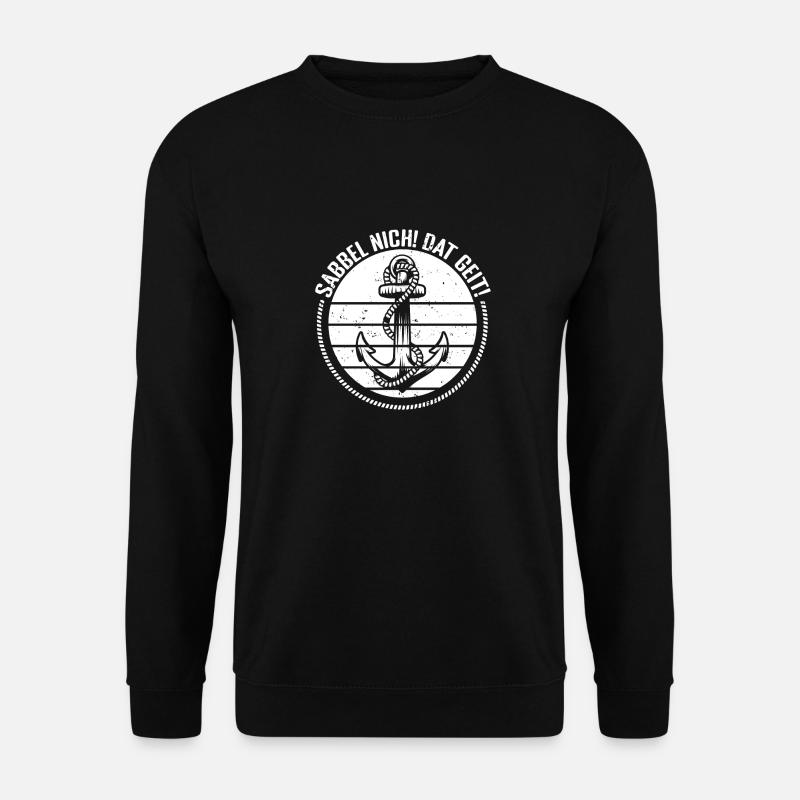 Sabbel nicht! Dat Geit! Norddeutschland Anker Tau - Unisex Pullover - Schwarz