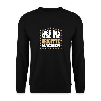 Lass das mal die BRIGITTE machen Vornamen Spruch - Unisex Pullover - Schwarz - Vorne - Alina (178cm) & Michal (187cm)