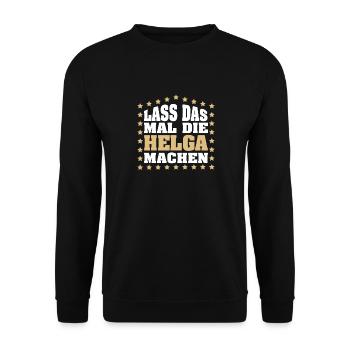 Lass das mal die HELGA machen Vornamen Spruch - Unisex Pullover - Schwarz - Vorne - Alina (178cm) & Michal (187cm)