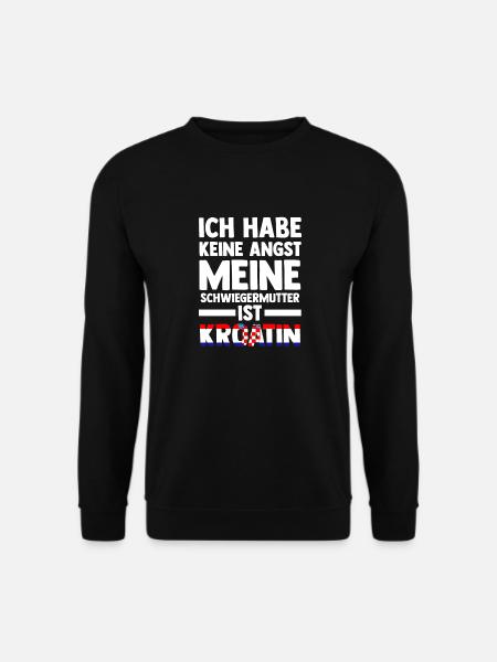 Ich habe keine Angst meine Schwiegermutter ist Kro - Unisex Pullover - Schwarz