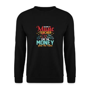 I Became A Music Teacher For The Money And The Fam - Unisex Sweatshirt - black - Front - Alina (178cm) & Michal (187cm)