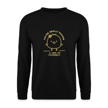 You're Really Making A Hen Of Yourself Funny - Unisex Pullover - Schwarz - Vorne - Alina (178cm) & Michal (187cm)