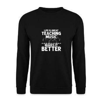 Life Is Great Teaching Music Makes It Better Music - Unisex Pullover - Schwarz - Vorne - Alina (178cm) & Michal (187cm)