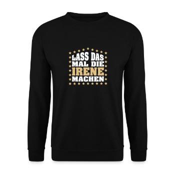 Lass das mal die IRENE machen Vornamen Spruch - Unisex Pullover - Schwarz - Vorne - Alina (178cm) & Michal (187cm)