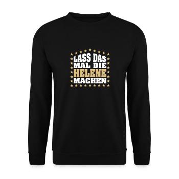 Lass das mal die HELENE machen Vornamen Spruch - Unisex Pullover - Schwarz - Vorne - Alina (178cm) & Michal (187cm)