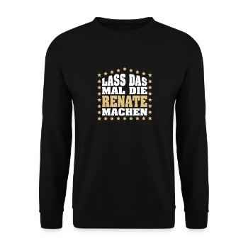 Lass das mal die RENATE machen Vornamen Spruch - Unisex Pullover - Schwarz - Vorne - Alina (178cm) & Michal (187cm)