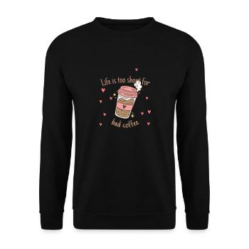 Life Is Too Short For Bad Coffee Funny Coffee - Unisex Pullover - Schwarz - Vorne - Alina (178cm) & Michal (187cm)