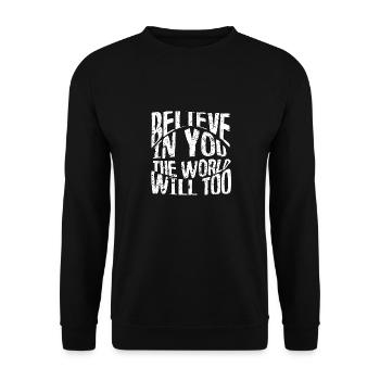 Croyez en vous, le monde le fera aussi - Sweat-shirt Unisexe - noir - Devant - Alina (178cm) & Michal (187cm)