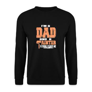 I'm A DAD & A Painter Nothing Scares Me Funny - Unisex Pullover - Schwarz - Vorne - Alina (178cm) & Michal (187cm)
