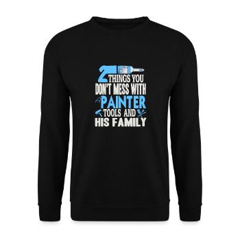 Things You Don't Mess With Painter Tools & Family - Unisex Pullover - Schwarz - Vorne - Alina (178cm) & Michal (187cm)