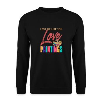 Love Me Like You Love Paintings Funny Painter - Unisex Pullover - Schwarz - Vorne - Alina (178cm) & Michal (187cm)